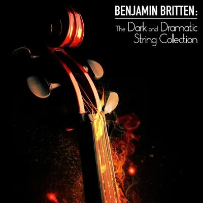 Benjamin Britten: The Dark and Dramatic String Collection 專輯 Benjamin Britten