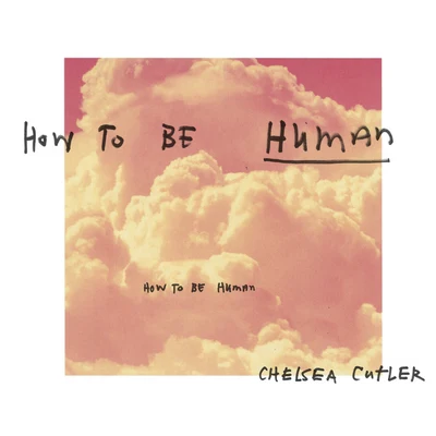 How To Be Human 專輯 Chelsea Cutler/Kygo/Frank Walker