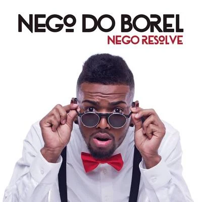 Nego Resolve 專輯 Nego do Borel