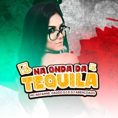 Na Onda da Tequila 專輯 Mc Nayanne/Shevchenko e Elloco/Daddo Dj/O Brutto/Tinho do Coque