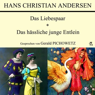 Das LiebespaarDas hässliche junge Entlein 專輯 Hans Christian Andersen/Richard Wagner/Anonymous/Felice Romani/Ludwig Rellstab