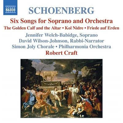 SCHOENBERG: 6 Orchestral SongsKol NidreFriede auf Erden (Schoenberg, Vol. 7) 专辑 Robert Craft/Rolf Schulte/David Wilson-Johnson/Arnold SCHOENBERG/PHILHARMONIA ORCHESTRA