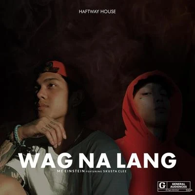 Wag Na Lang 專輯 King Badger/Kakaiboys/Skusta Clee