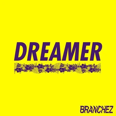 Dreamer (feat. Santell) 專輯 Branchez