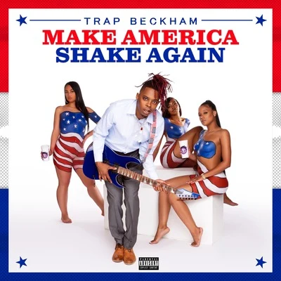 Make America Shake Again 專輯 Trap Beckham