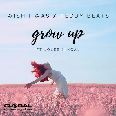 Grow Up (feat. Jolee Nikoal) 专辑 Teddy Beats