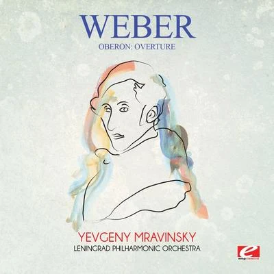 Weber: Oberon: Overture (Digitally Remastered) 專輯 Carl Maria von Weber