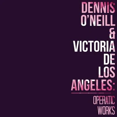 Dennis ONeill & Victoria De Los Angeles: Operatic Works 專輯 Antonio Somma