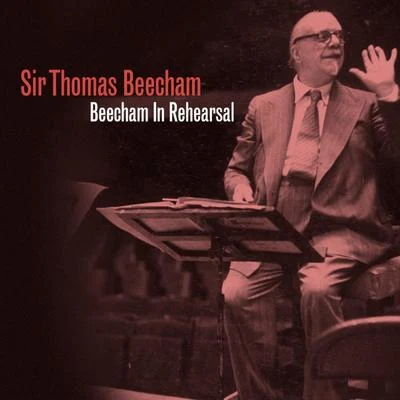 Beecham in Rehearsal 專輯 Robert Shaw Chorale/Lois Marshall/NBC Symphony Orchestra/Arturo Toscanini/Jerome Hines