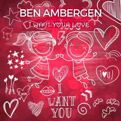 I Want Your Love 專輯 Ben Ambergen