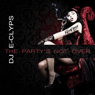 The Partys Not Over 專輯 DJ E-Clyps