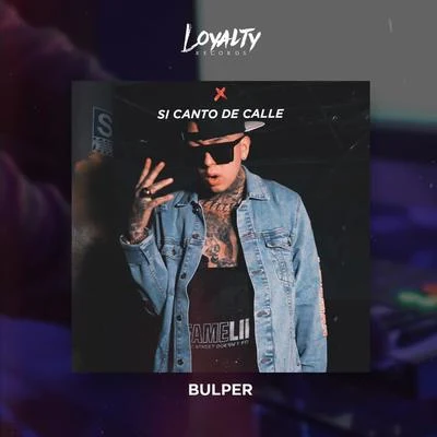 Si Canto de Calle 專輯 Bulper