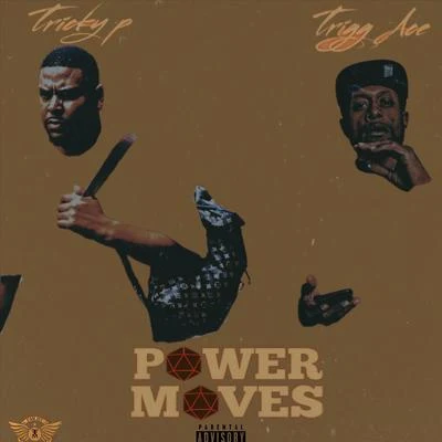 Power Moves (feat. Trigg Ace) 專輯 Tricky P/Yella Yella