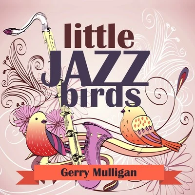 Little Jazz Birds 专辑 Gerry Mulligan/John Coltrane