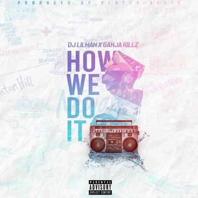 How We Do It (feat. Ganja Killz) 专辑 Juice Boy/West End Tricks/Dj Lilman