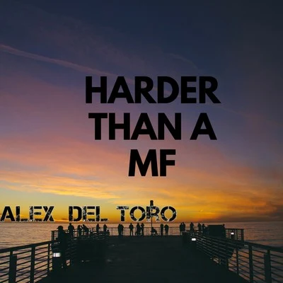 Harder Than a Mf 專輯 Alex del Toro