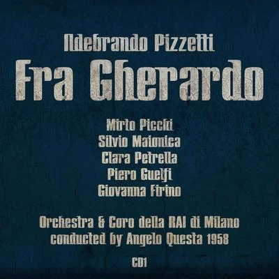 Ildebrando Pizzetti: Fra Gherardo (1958), Volume 1 專輯 Mirto Picchi/Tullio Serafín/Maria Callas/Luigi Cherubini/Renata Scotto