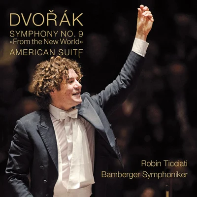 DVOŘÁK, A.: Symphony No. 9, "From the New World"Suite, "American" (Bamberg Symphony, Ticciati) 專輯 Robin Ticciati/William Berger/Jun Markl/Scottish Chamber Orchestra/Ingrid Fliter