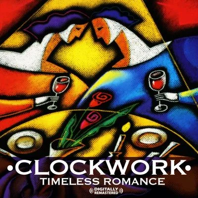 Clockwork Timeless Romance (Digitally Remastered)