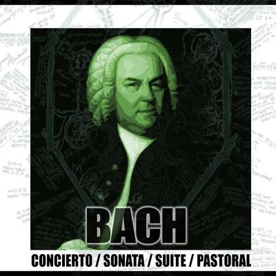 Concierto, Sonata, Suite & Pastoral 專輯 Bach