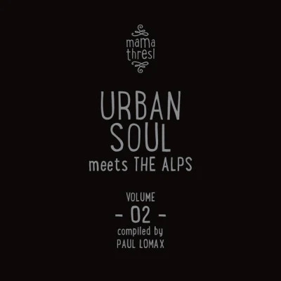 Urban Soul meets the AlpsMama Thresl, Vol. 2 (Compiled by Paul Lomax) 專輯 PAUL LOMAX