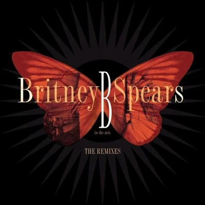 Britney Spears B In The Mix - The Remixes