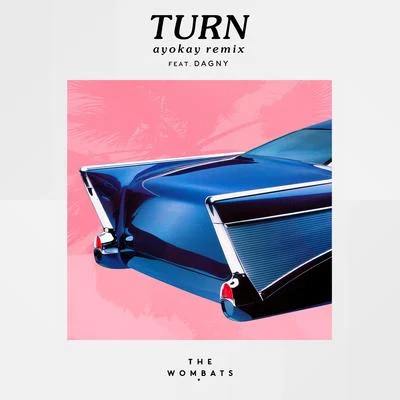 Turn (ayokay Remix) 專輯 The Wombats