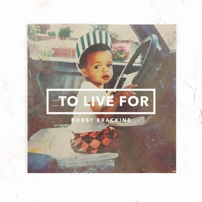 To Live For 專輯 Bobby Brackins