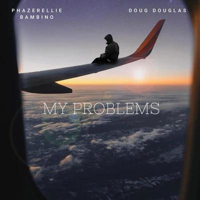 My Problems (feat. Doug Douglas) 專輯 Phazerellie Bambino/Renizance/Immortal Soldierz