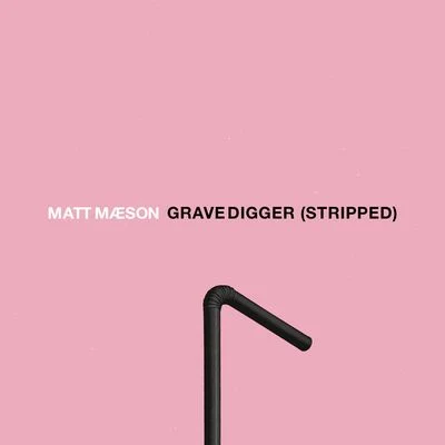 Grave Digger (Stripped) 专辑 Matt Maeson/VÉRITÉ