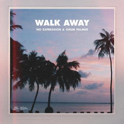 Walk Away 专辑 Orum Palmer