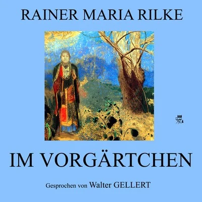 Im Vorgärtchen 專輯 Rainer Maria Rilke