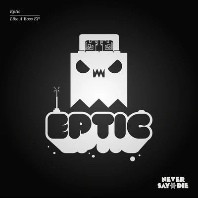 Like A Boss EP 專輯 Eptic