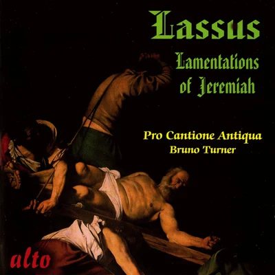 LASSO, O. di: Lamentations of the Prophet Jeremiah (The) (Pro Cantione Antiqua, Turner) 專輯 Mark Brown/Pro Cantione Antiqua/James Griffett/Timothy Penrose/Michael George