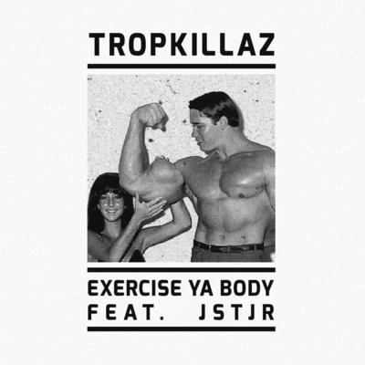 Exercise Ya Body 專輯 Tropkillaz