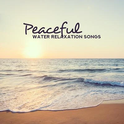 Peaceful Water Relaxation Songs: 2019 New Age Soft Music with Many Kinds of Water Sounds for Relax, Rest, Good Sleep, Dream Beautiful 专辑 Inspiring Tranquil Sounds/Total Relax Music Ambient/The Calming Sounds of Nature