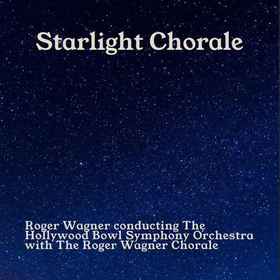 Starlight Chorale 专辑 Roger Wagner