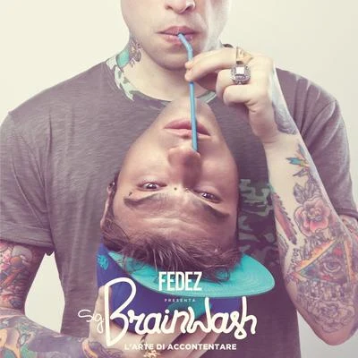 Sig. Brainwash - Larte di accontentare (Special Edition) 專輯 Fedez