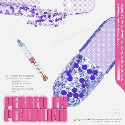 Perreo en Penicilina (feat. Daniel Martinez & B.OG) 專輯 G. Lo/Tate/Keyza/Chino el Gorila/Mickey Cosio