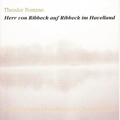 Herr von Ribbeck auf Ribbeck im Havelland (WanderungenErzählungenBekenntnisse) 專輯 Victor Léon/Theodor Fontane/Traditional/Emanuel Schikaneder/Richard Wagner