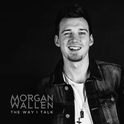 Morgan Wallen The Way I Talk