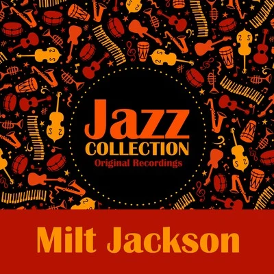 Jazz Collection (Original Recordings) 专辑 Milt Jackson/Milt Jackson And His New Sound Group/Milt Jackson Quartet/Milt Jackson All Stars (Quartet)