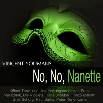 Youmans: No, No, Nanette 专辑 Annelie Jansen/Rudolf Terkatz/Kölner Tanz- und Unterhaltungsorchester/Karl Schönböck/Lonny Kellner