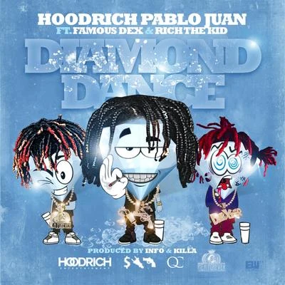 Diamond Dance (feat. Famous Dex & Rich The Kid) 專輯 Hoodrich Pablo Juan/Brodinski