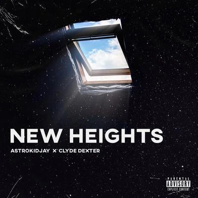 NEW Heights (feat. Clyde Dexter) 專輯 Astrokidjay/Haviah Mighty