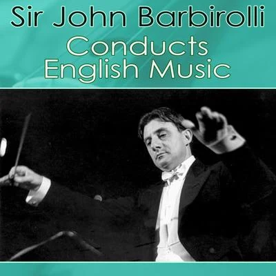 Sir John Barbirolli Conducts English Music 專輯 Sir John Barbirolli/The Hallé Orchestra/Tullio Serafín/Lenora Lafayette/Giacomo Puccini