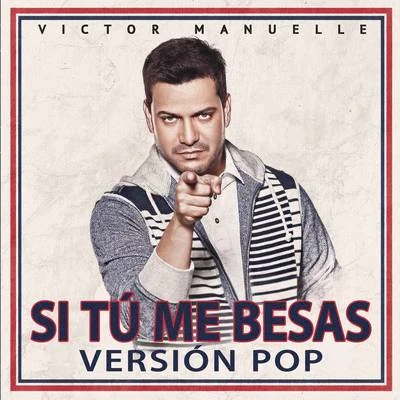 Si Tú Me Besas 专辑 Victor Manuelle