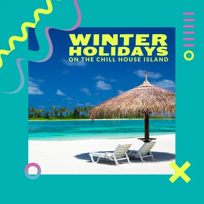 Winter Holidays on the Chill House Island: 2020 Chillout Music that Will Help You Survive Cold Winter Time, Total Sunny Vacation Tracks from Hottest B 專輯 CHILLOUT/Hawaiian Music