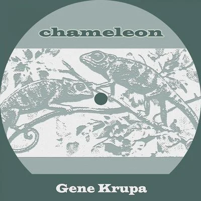 Chameleon 专辑 Irene Day/Gene Krupa & His Orchestra/Gene Krupa