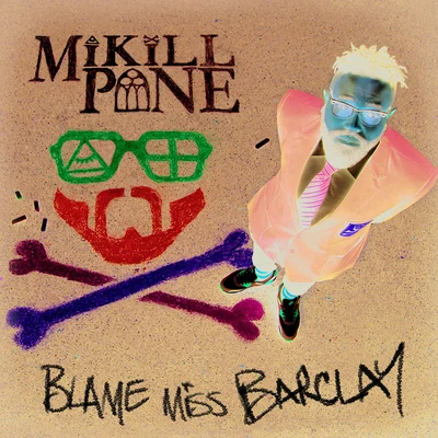 Blame Miss Barclay (Deluxe Version) 专辑 P.Money/Bonkaz/Jendor)/Mikill Pane